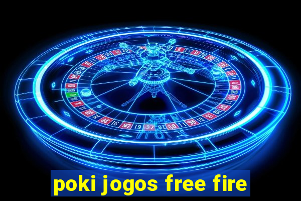 poki jogos free fire